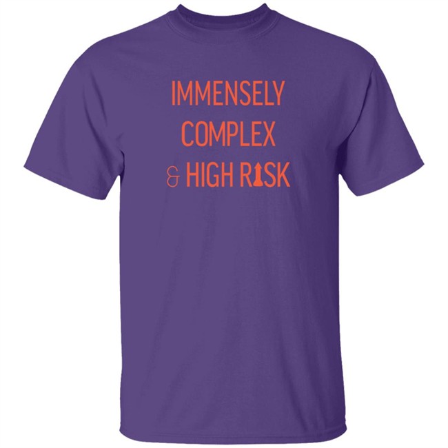 Immensely Complex & High Risk T Shirt Hang - Immensely Complex & High Risk T Shirt