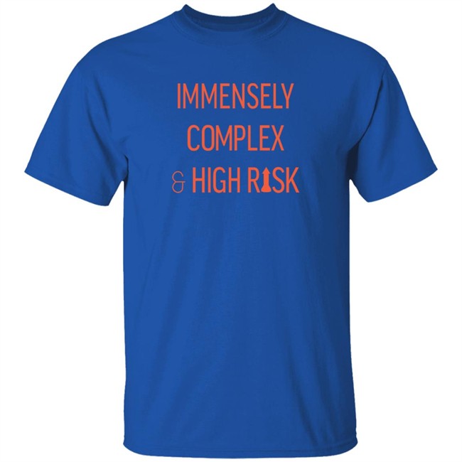 Immensely Complex & High Risk T Shirt Hang - Immensely Complex & High Risk T Shirt
