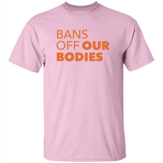 Bans Off Our Bodies T Shirt Aclu Texas Loan - Bans Off Our Bodies T Shirt Aclu Texas