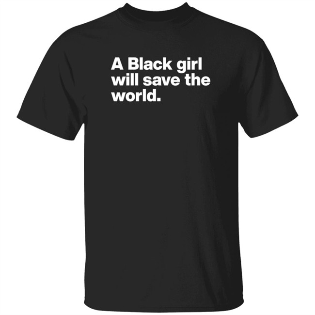 Duc - Stoop And Stank A Black Girl Will Save The World T Shirt Real Illest