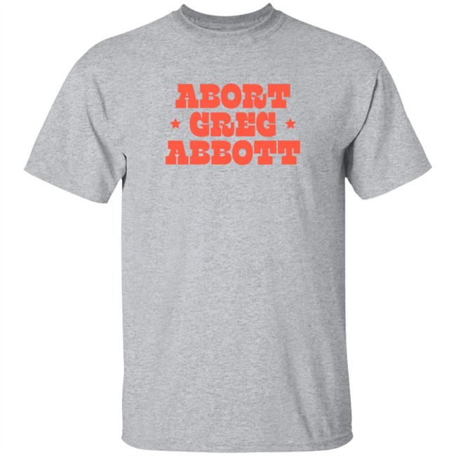 Abort Greg Abbott T Shirt Texaswaronwomen Loan - Abort Greg Abbott T Shirt Texaswaronwomen