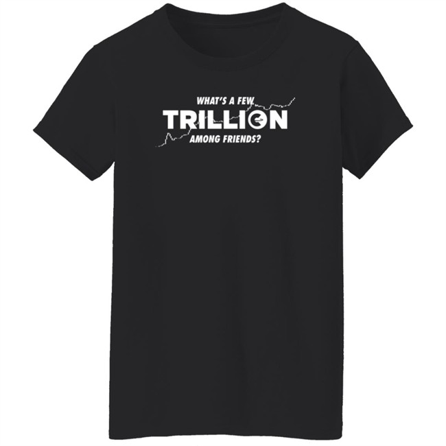 Into The Cryptoverse Store What's A Few Trillion Among Friends Shirt Benjamin Cowen Nhung - Into The Cryptoverse Store What's A Few Trillion Among Friends Shirt Benjamin Cowen