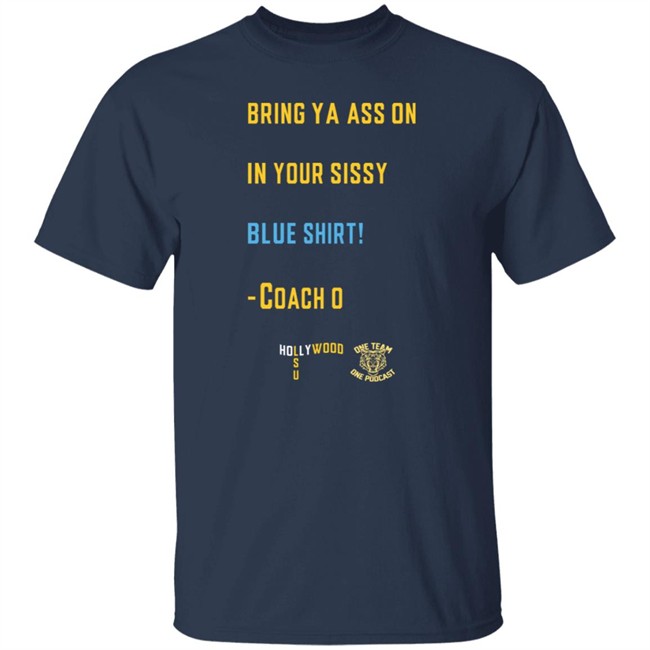 Sissy Blue Shirt Coach O Sissy Blue Ed Orgeron Bring Your Ass On In Your Sissy Blue Shirt Hang - Sissy Blue Shirt Coach O Sissy Blue Ed Orgeron Bring Your Ass On In Your Sissy Blue Shirt