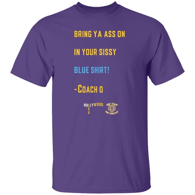 Sissy Blue Shirt Coach O Sissy Blue Ed Orgeron Bring Your Ass On In Your Sissy Blue Shirt Sissy Blue Shirt Coach O Sissy Blue Ed Orgeron Bring Your Ass On In Your Sissy Blue Shirt
