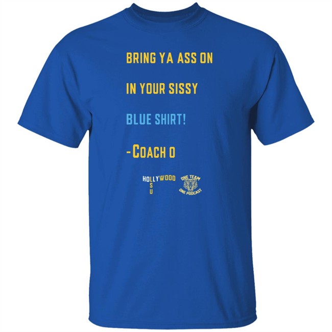 Sissy Blue Shirt Coach O Sissy Blue Ed Orgeron Bring Your Ass On In Your Sissy Blue Shirt Hang - Sissy Blue Shirt Coach O Sissy Blue Ed Orgeron Bring Your Ass On In Your Sissy Blue Shirt