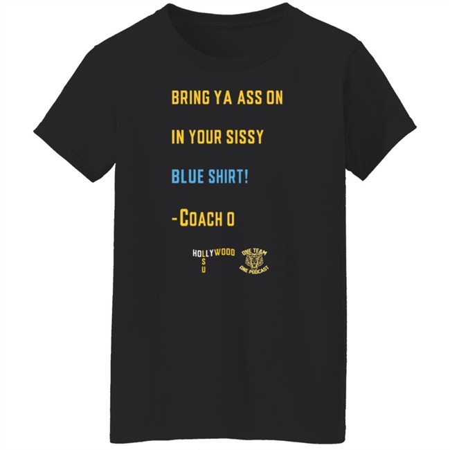 Sissy Blue Shirt Coach O Sissy Blue Ed Orgeron Bring Your Ass On In Your Sissy Blue Shirt Hang - Sissy Blue Shirt Coach O Sissy Blue Ed Orgeron Bring Your Ass On In Your Sissy Blue Shirt