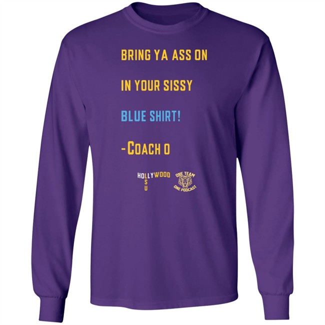 Sissy Blue Shirt Coach O Sissy Blue Ed Orgeron Bring Your Ass On In Your Sissy Blue Shirt Hang - Sissy Blue Shirt Coach O Sissy Blue Ed Orgeron Bring Your Ass On In Your Sissy Blue Shirt