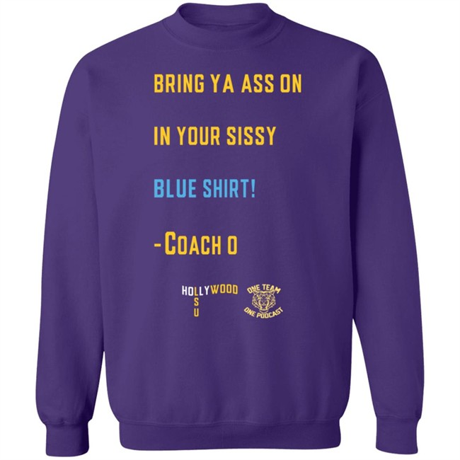 Sissy Blue Shirt Coach O Sissy Blue Ed Orgeron Bring Your Ass On In Your Sissy Blue Shirt Hang - Sissy Blue Shirt Coach O Sissy Blue Ed Orgeron Bring Your Ass On In Your Sissy Blue Shirt