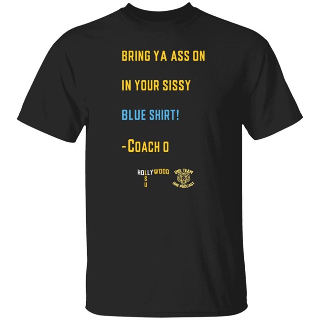 Sissy Blue Shirt Coach O Sissy Blue Ed Orgeron Bring Your Ass On In Your Sissy Blue Shirt Hang - Sissy Blue Shirt Coach O Sissy Blue Ed Orgeron Bring Your Ass On In Your Sissy Blue Shirt