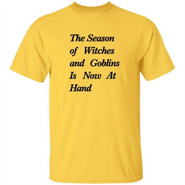 The Season Of Witches And Goblins Is Now At Hand T Shirt Mallory O'Meara Duc - The Season Of Witches And Goblins Is Now At Hand T Shirt Mallory O'Meara