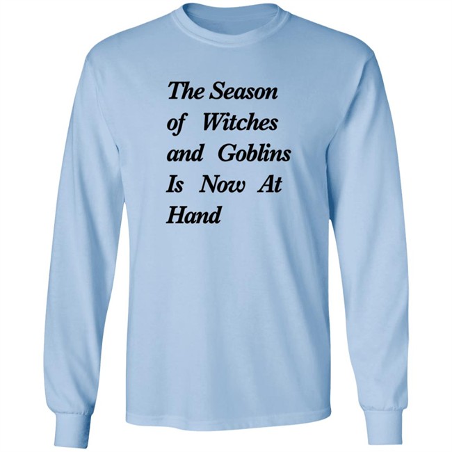 The Season Of Witches And Goblins Is Now At Hand T Shirt Mallory O'Meara Duc - The Season Of Witches And Goblins Is Now At Hand T Shirt Mallory O'Meara