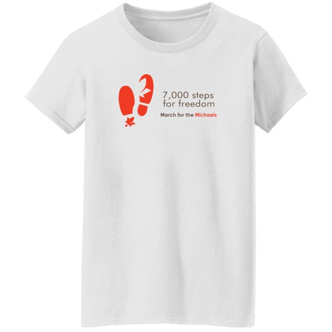 7000 Steps For Freedom March For The Michaels T Shirt #Bringthemhome Hang - 7000 Steps For Freedom March For The Michaels T Shirt #Bringthemhome