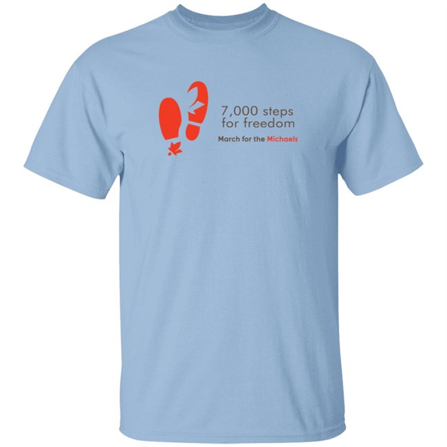 7000 Steps For Freedom March For The Michaels T Shirt #Bringthemhome Hang - 7000 Steps For Freedom March For The Michaels T Shirt #Bringthemhome