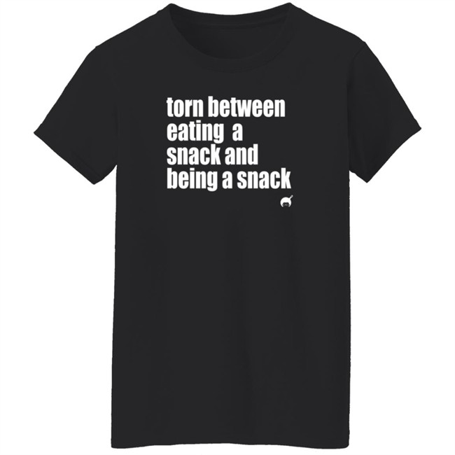 Soulphoodie Torn Between Eating A Snack And Being A Snack T Shirt Duc - Soulphoodie Torn Between Eating A Snack And Being A Snack T Shirt