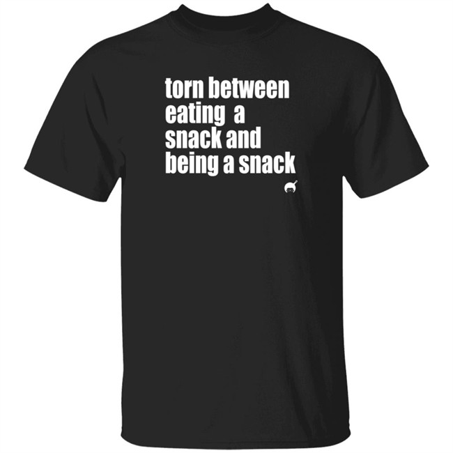 Soulphoodie Torn Between Eating A Snack And Being A Snack T Shirt Soulphoodie Torn Between Eating A Snack And Being A Snack T Shirt