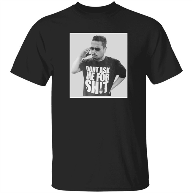 Dont Ask Me For Shit T Shirt Gerald Lee Dont Ask Me For Shit T Shirt Gerald Lee