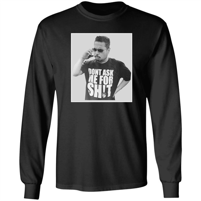 Dont Ask Me For Shit T Shirt Gerald Lee Duc - Dont Ask Me For Shit T Shirt Gerald Lee