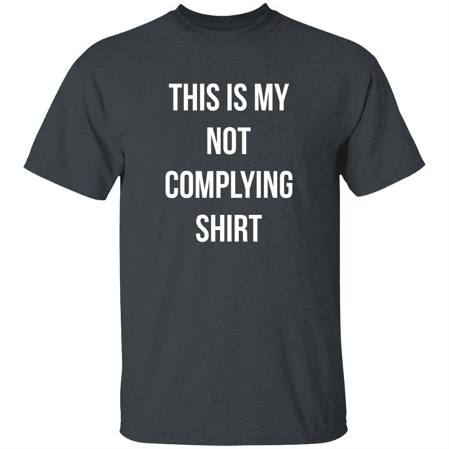 This Is My Not Complying Shirt Tim Young Hang - This Is My Not Complying Shirt Tim Young