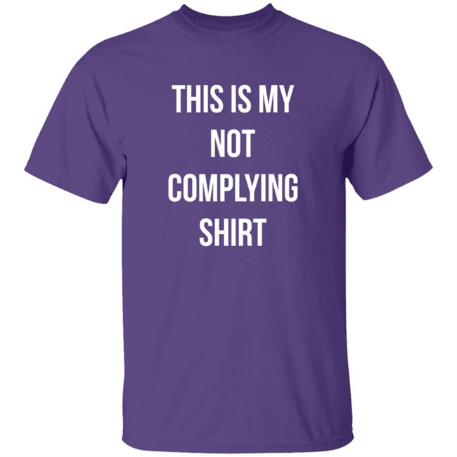 This Is My Not Complying Shirt Tim Young Hang - This Is My Not Complying Shirt Tim Young