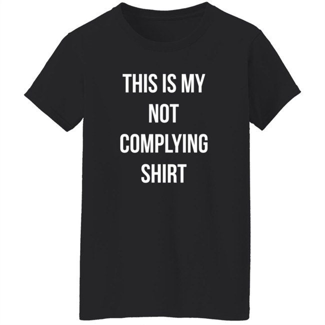 This Is My Not Complying Shirt Tim Young Hang - This Is My Not Complying Shirt Tim Young