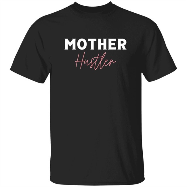 Phong - MIB Merch Store Mother Hustler Shirt