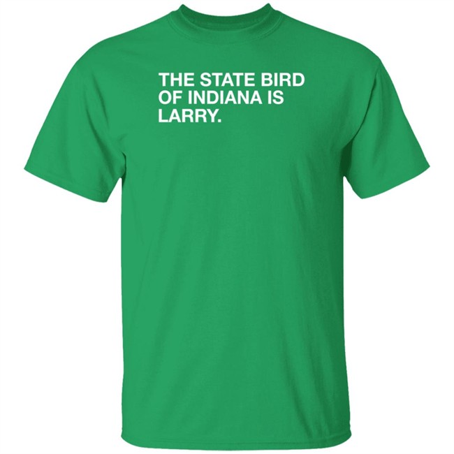 Nhung - Obvious Shirts Shop The State Bird Of Indiana Is Larry Boston Shirt