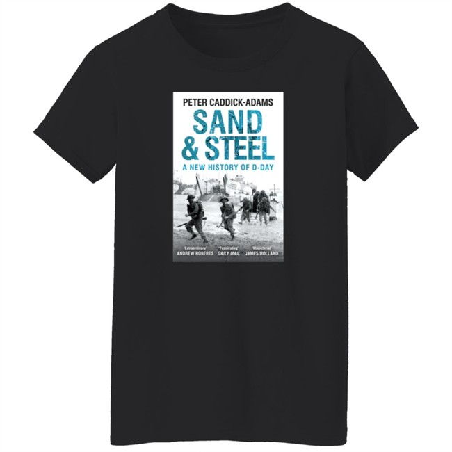 Iwm Shop Peter Caddick Adams Sand And Steel A New History Of D Day T Shirt Lesley Moor Iwm Shop Peter Caddick Adams Sand And Steel A New History Of D Day T Shirt Lesley Moor