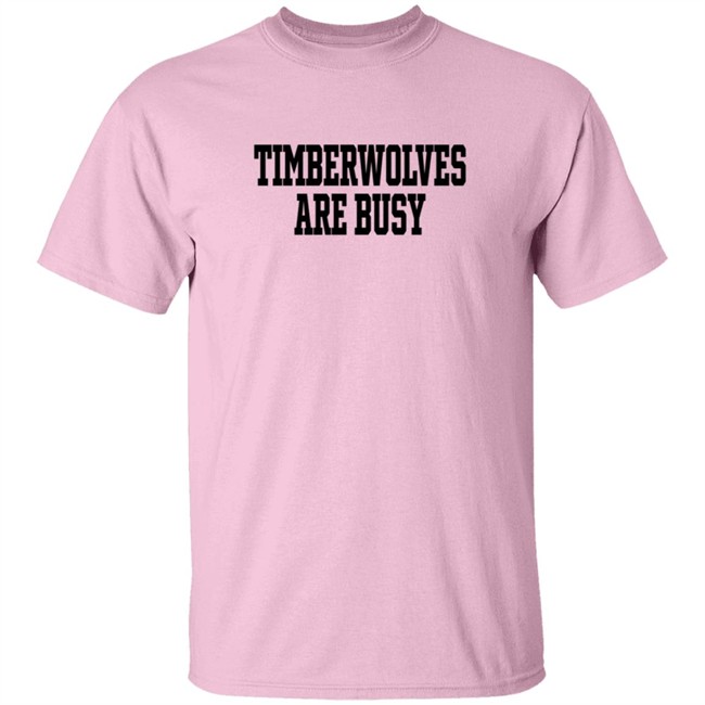Wooter Shop Scoop B Timberwolves Are Busy T Shirt Wooter Shop Scoop B Timberwolves Are Busy T Shirt