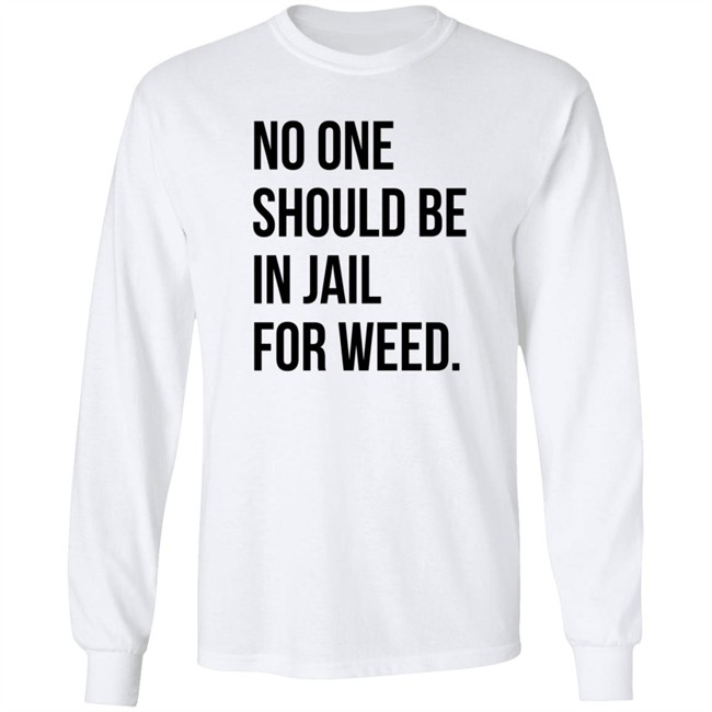 We Go High Shop No One Should Be In Jail For Weed T Shirt Gisele Barreto Fetterman We Go High Shop No One Should Be In Jail For Weed T Shirt Gisele Barreto Fetterman