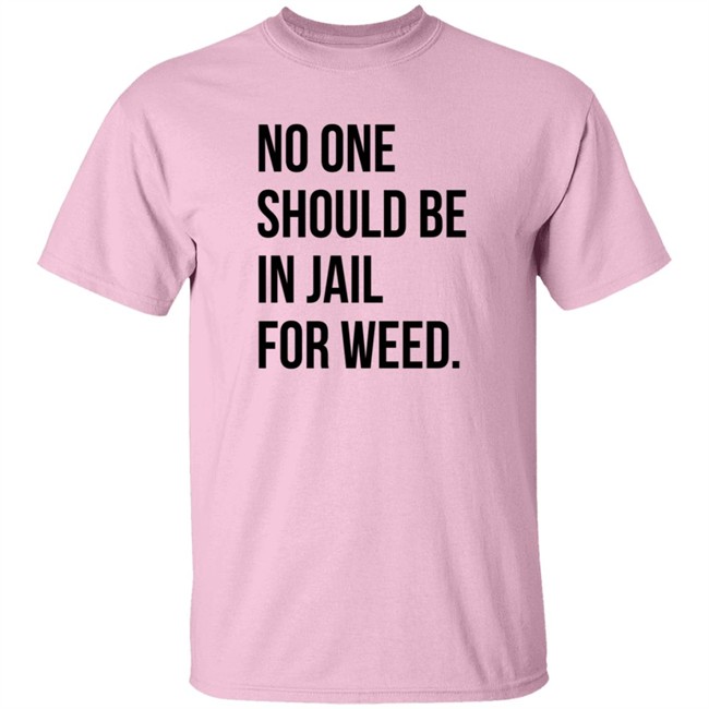 We Go High Shop No One Should Be In Jail For Weed T Shirt Gisele Barreto Fetterman We Go High Shop No One Should Be In Jail For Weed T Shirt Gisele Barreto Fetterman