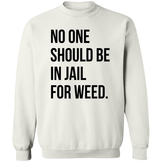 We Go High Shop No One Should Be In Jail For Weed T Shirt Gisele Barreto Fetterman We Go High Shop No One Should Be In Jail For Weed T Shirt Gisele Barreto Fetterman