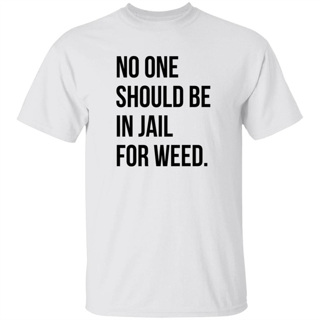We Go High Shop No One Should Be In Jail For Weed T Shirt Gisele Barreto Fetterman We Go High Shop No One Should Be In Jail For Weed T Shirt Gisele Barreto Fetterman