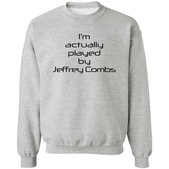 I'm Actually Played By Jeffrey Combs Shirt Heninahat I'm Actually Played By Jeffrey Combs Shirt Heninahat