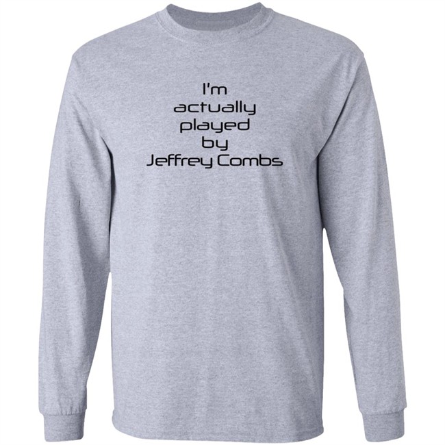 I'm Actually Played By Jeffrey Combs Shirt Heninahat I'm Actually Played By Jeffrey Combs Shirt Heninahat