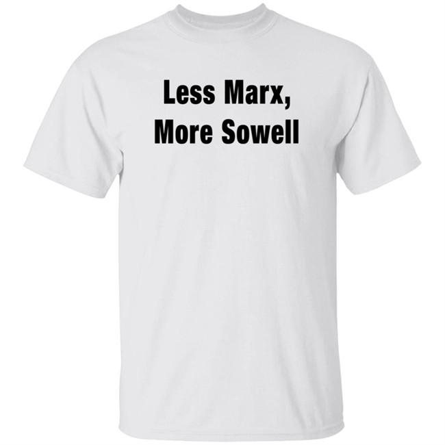 Less Marx More Sowell Shirt Liberal, Not Lefty
