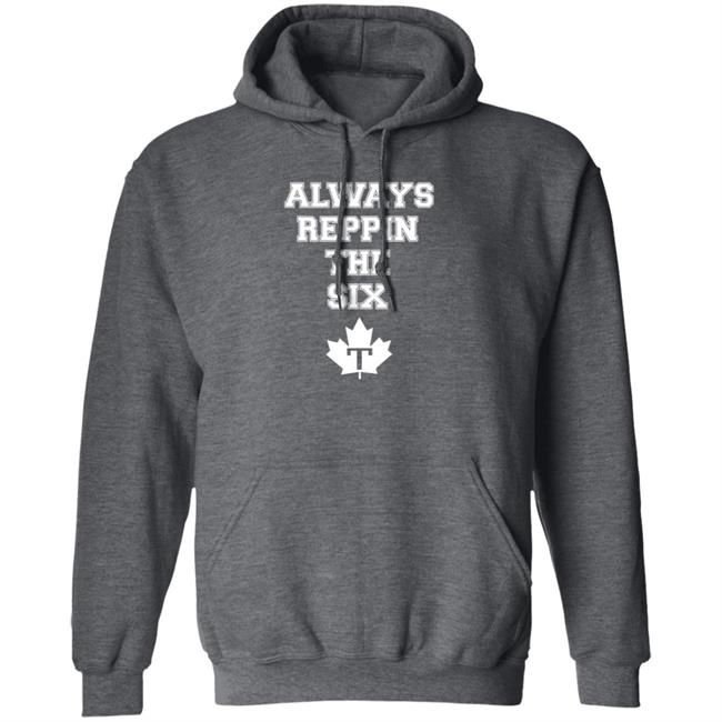 Always Reppin The Six T Shirt Toronto Maple Leafs Always Reppin The Six T Shirt Toronto Maple Leafs