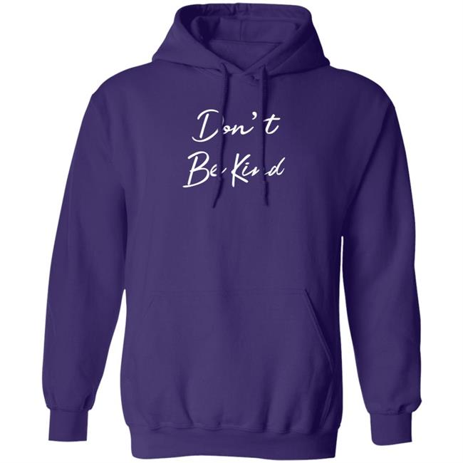 Don't Be Kind Shirt Ppigg Don't Be Kind Shirt Ppigg