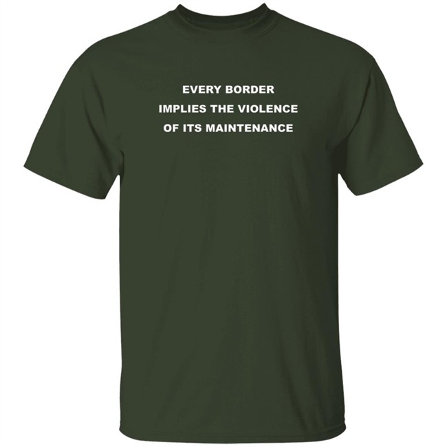 Nick Cho Every Border Implies The Violence Of Its Maintenance Shirt