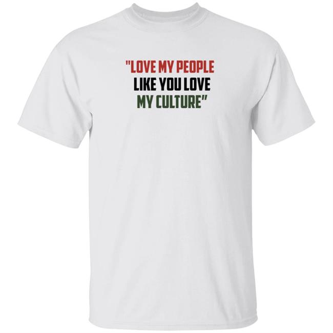 Short Stout Love My People Like You Love My Culture T Shirt