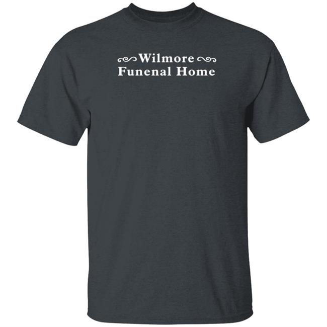 Wilmore Funeral Home Shirt Star Med Healthcare Wilmore Funeral Home Shirt Star Med Healthcare
