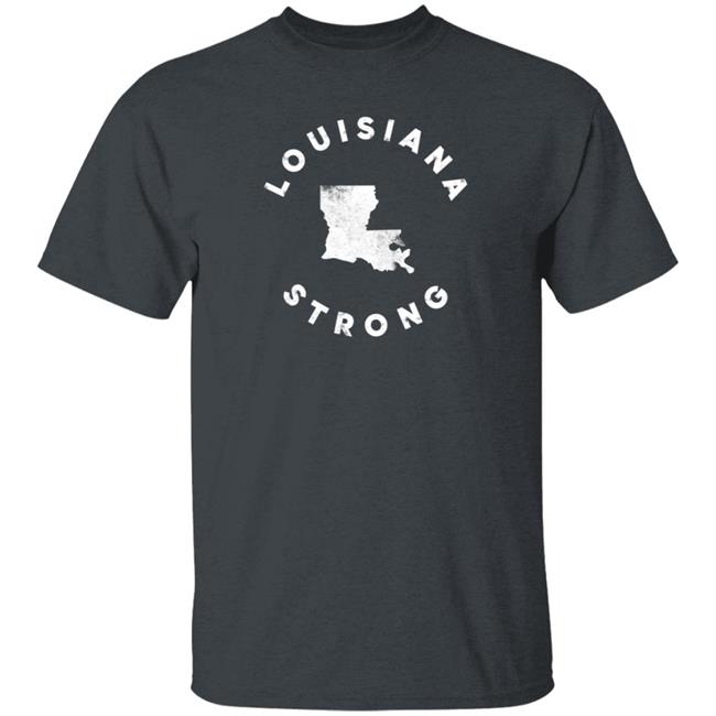 Louisiana Strong T Shirt The Shop For Ward Merch