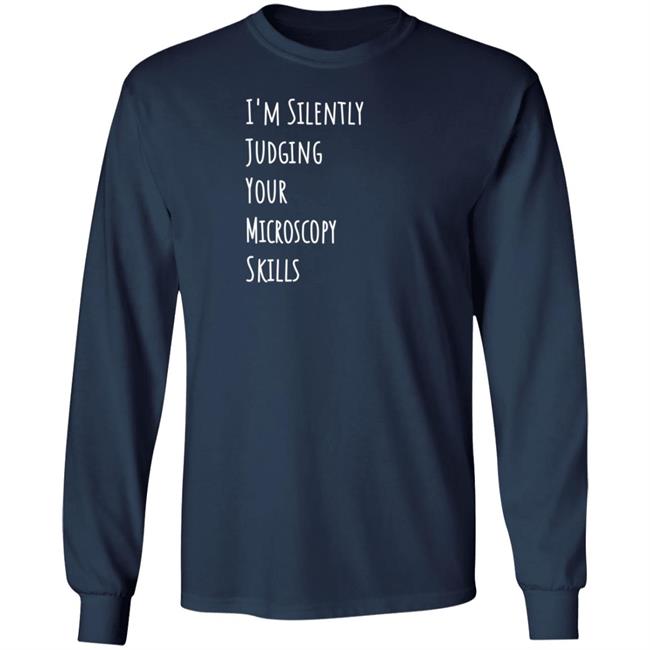 I'm Silently Judging Your Microscopy Skills Shirt Rita Strack I'm Silently Judging Your Microscopy Skills Shirt Rita Strack