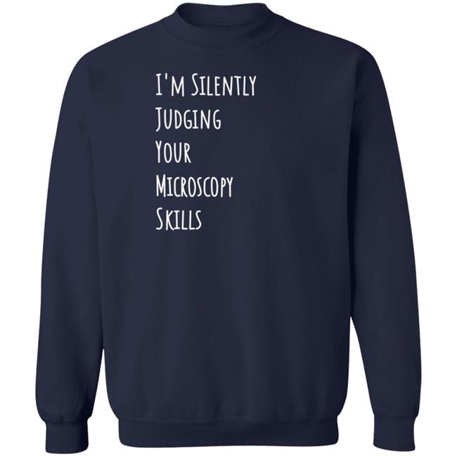 I'm Silently Judging Your Microscopy Skills Shirt Rita Strack I'm Silently Judging Your Microscopy Skills Shirt Rita Strack