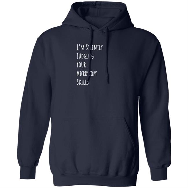 I'm Silently Judging Your Microscopy Skills Shirt Rita Strack I'm Silently Judging Your Microscopy Skills Shirt Rita Strack