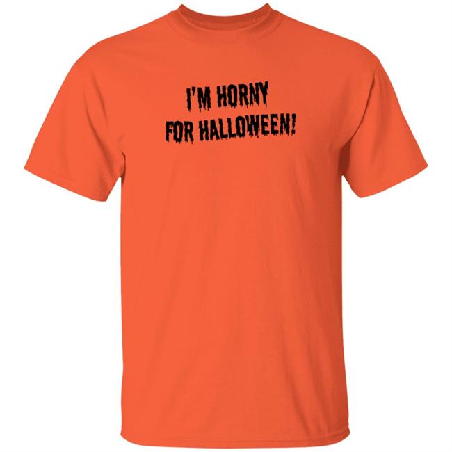 Jonah Raydio I'm Horny For Halloween T Shirt Chelsea Rebecca