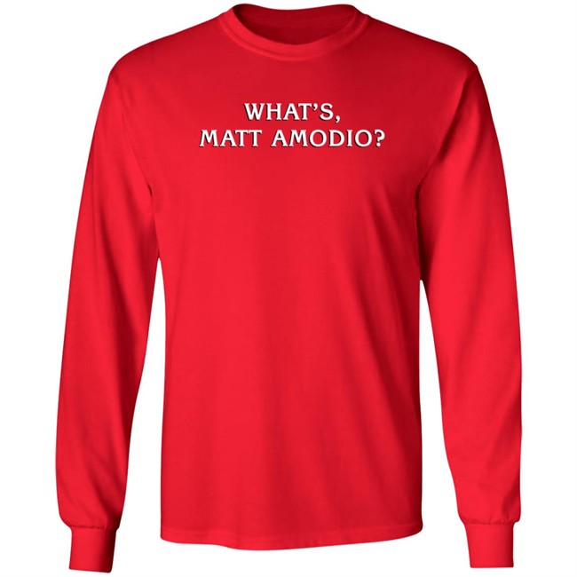 What's Matt Amodio Shirt Matt Amodio What's Matt Amodio Shirt Matt Amodio