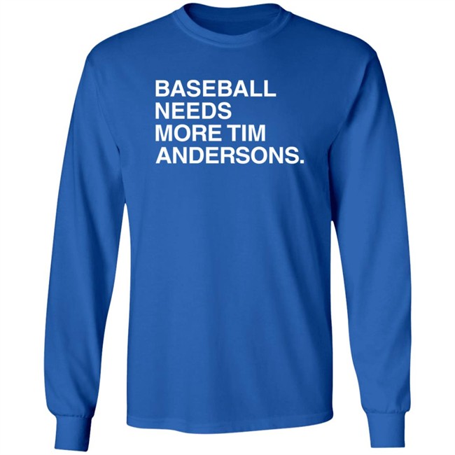Obvious Shirts Baseball Needs More Tim Andersons T Shirt Obvious Shirts Baseball Needs More Tim Andersons T Shirt