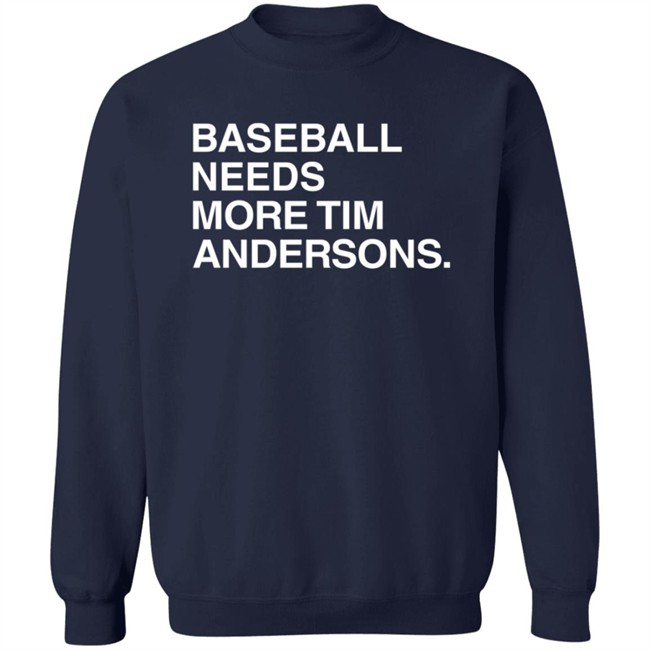 Obvious Shirts Baseball Needs More Tim Andersons T Shirt Obvious Shirts Baseball Needs More Tim Andersons T Shirt