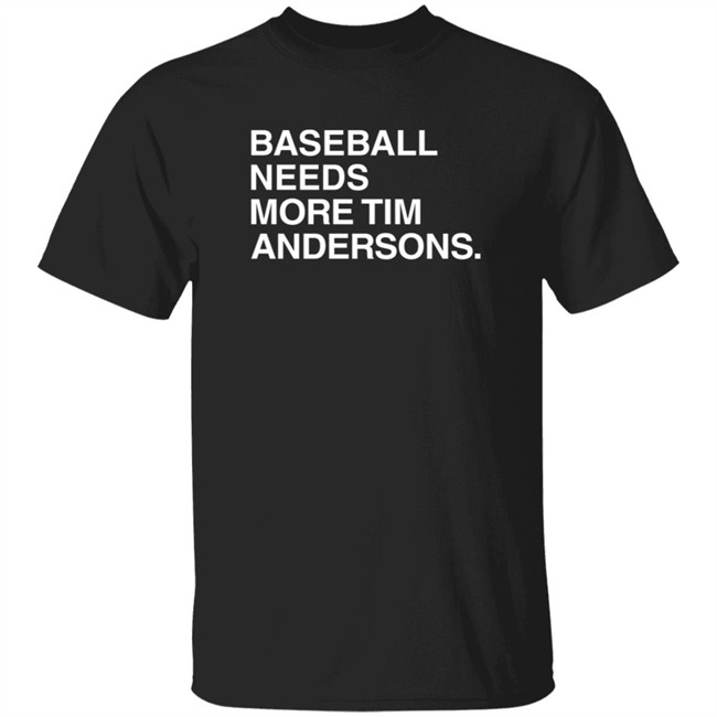 Obvious Shirts Baseball Needs More Tim Andersons T Shirt Obvious Shirts Baseball Needs More Tim Andersons T Shirt