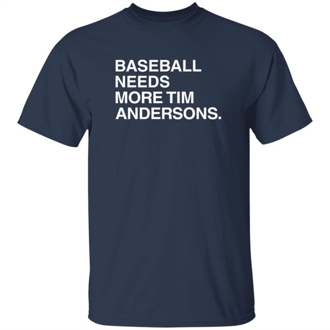 Obvious Shirts Baseball Needs More Tim Andersons T Shirt Obvious Shirts Baseball Needs More Tim Andersons T Shirt